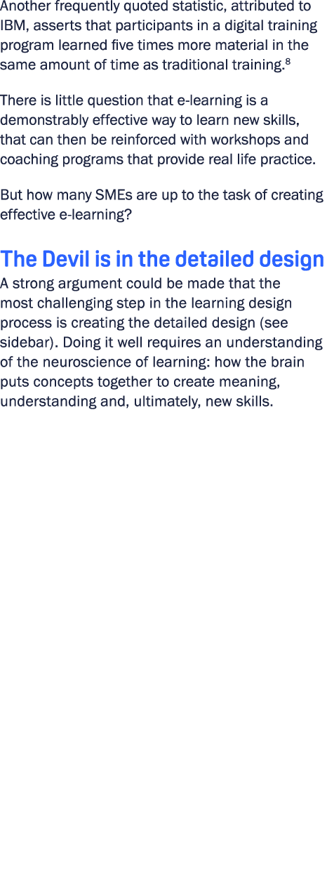 Another frequently quoted statistic, attributed to IBM, asserts that participants in a digital training program learn...